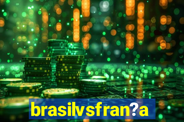 brasilvsfran?a