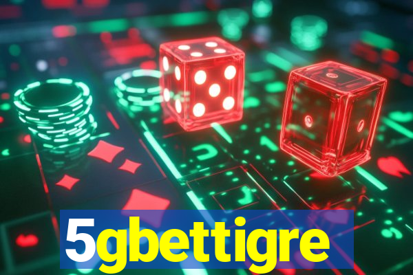 5gbettigre