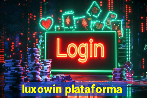 luxowin plataforma