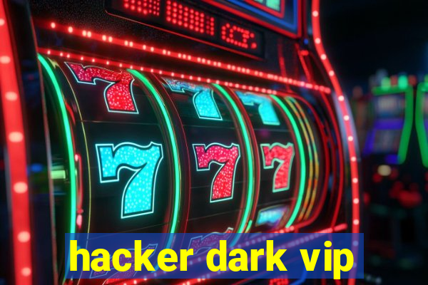 hacker dark vip