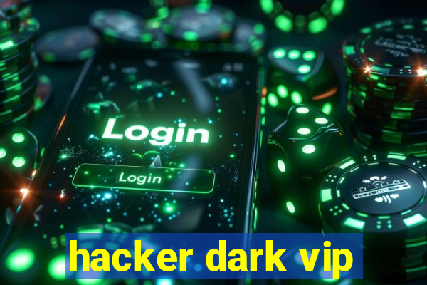 hacker dark vip