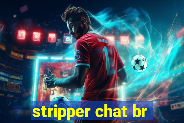 stripper chat br