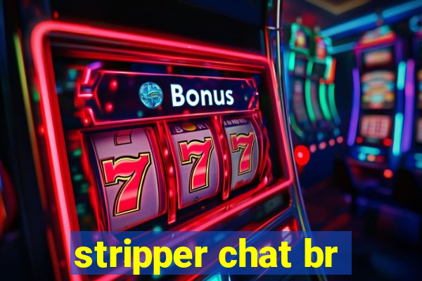 stripper chat br