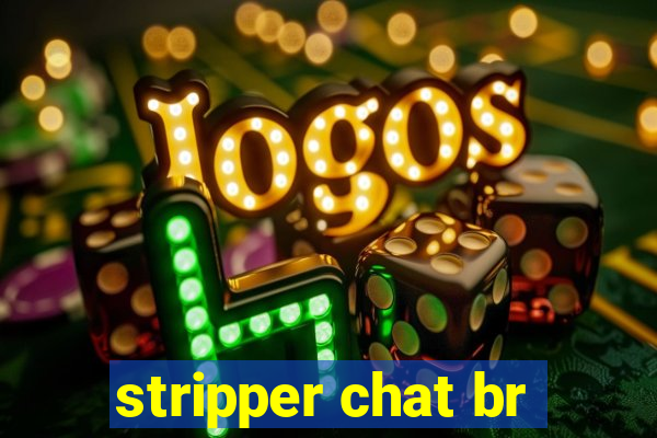 stripper chat br