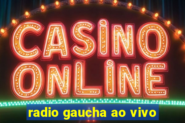 radio gaucha ao vivo