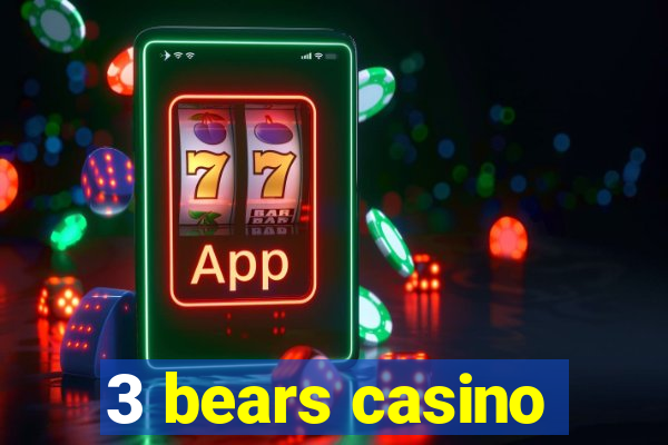 3 bears casino