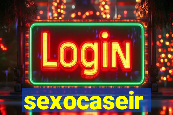 sexocaseir