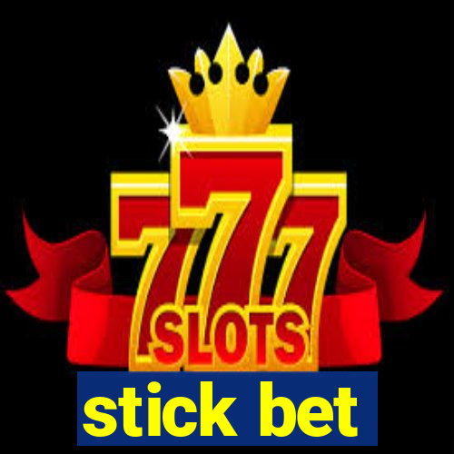 stick bet