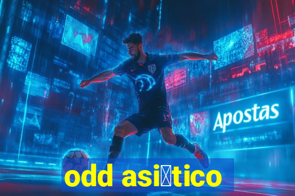 odd asi谩tico