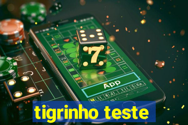 tigrinho teste