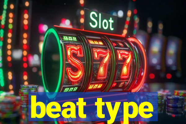 beat type