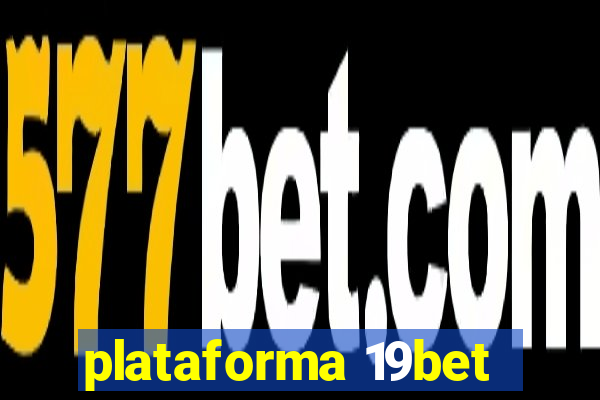 plataforma 19bet