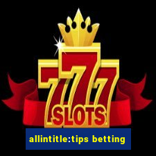 allintitle:tips betting