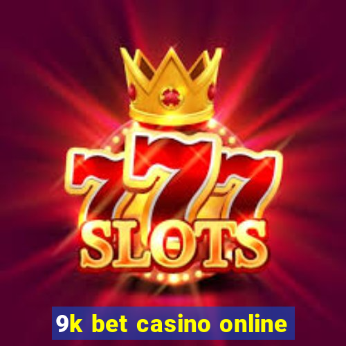 9k bet casino online