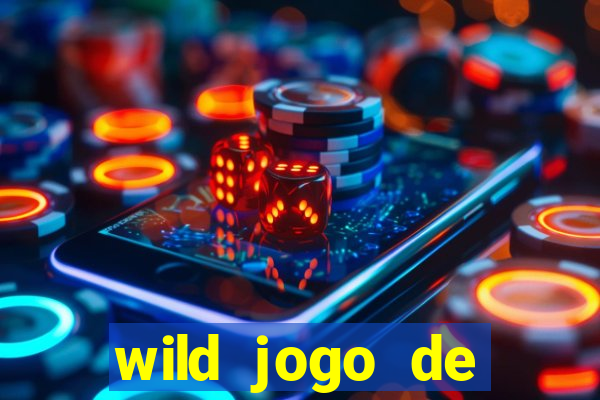 wild jogo de aposta tigre