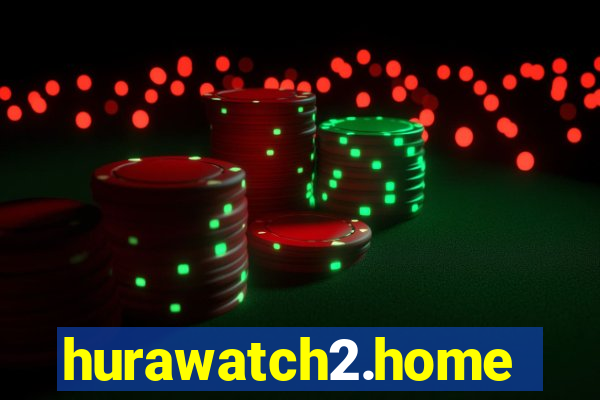 hurawatch2.home