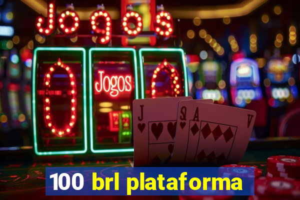 100 brl plataforma