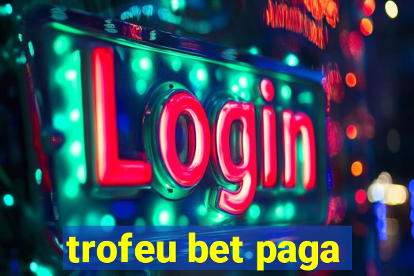 trofeu bet paga