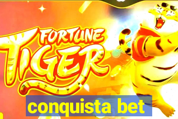 conquista bet