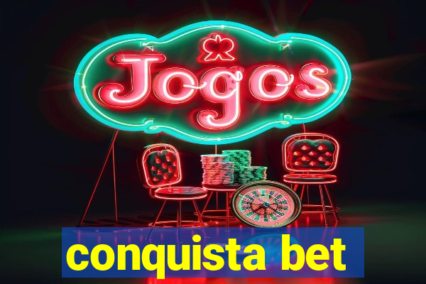 conquista bet