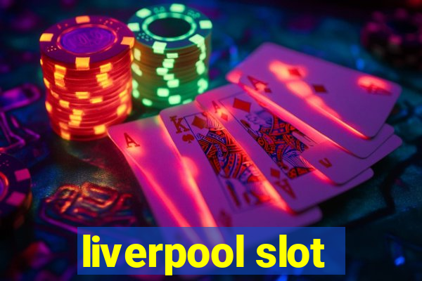 liverpool slot