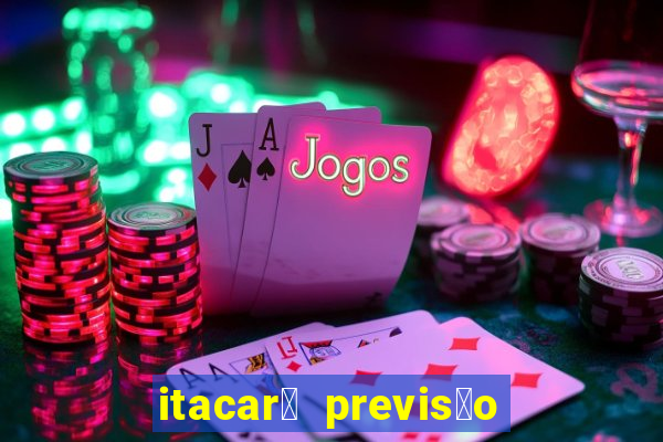 itacar茅 previs茫o do tempo