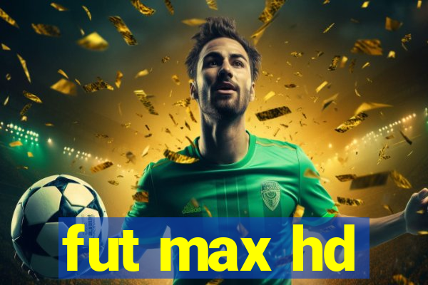 fut max hd