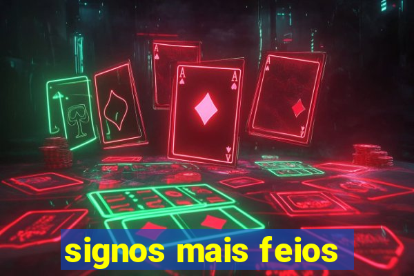 signos mais feios