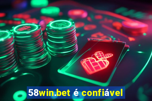 58win.bet é confiável