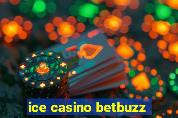 ice casino betbuzz