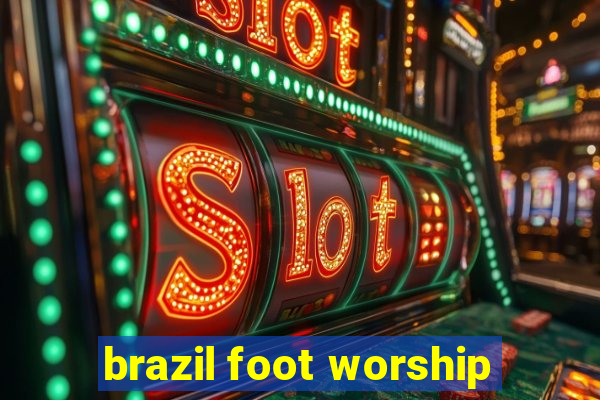 brazil foot worship