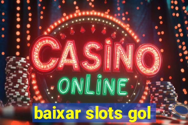 baixar slots gol