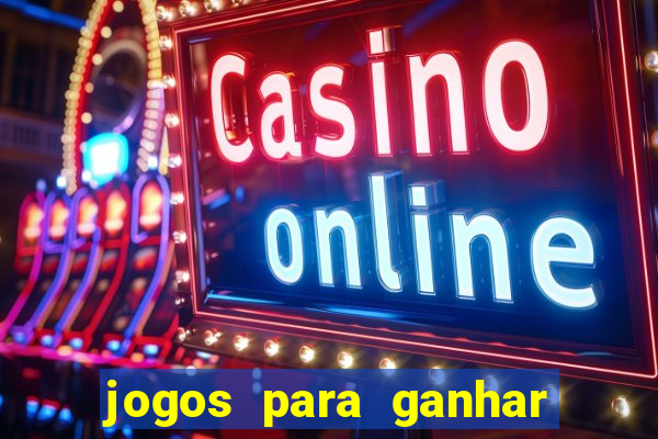 jogos para ganhar dinheiro pela internet