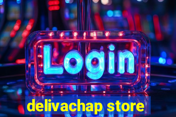 delivachap store