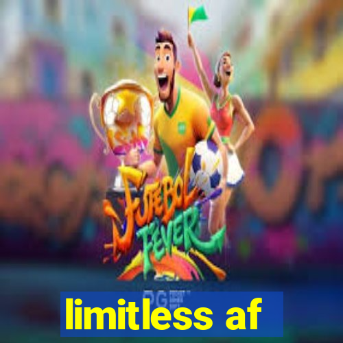 limitless af