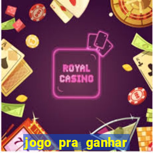 jogo pra ganhar dinheiro rapido