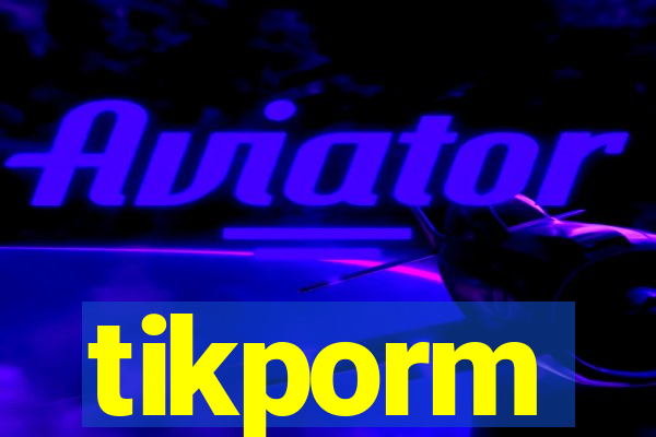 tikporm