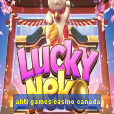 ahti games casino canada