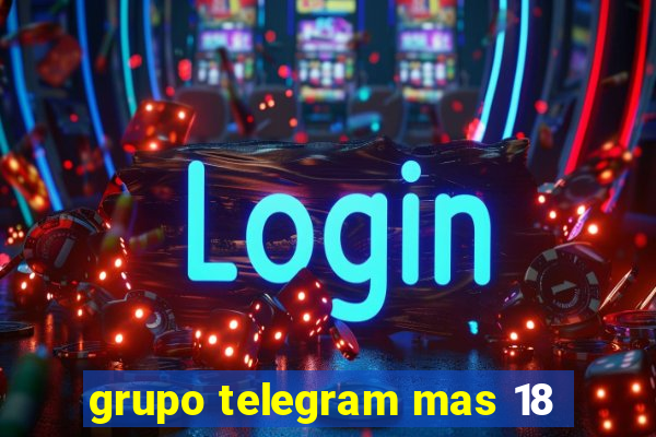 grupo telegram mas 18