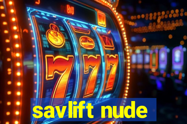 savlift nude