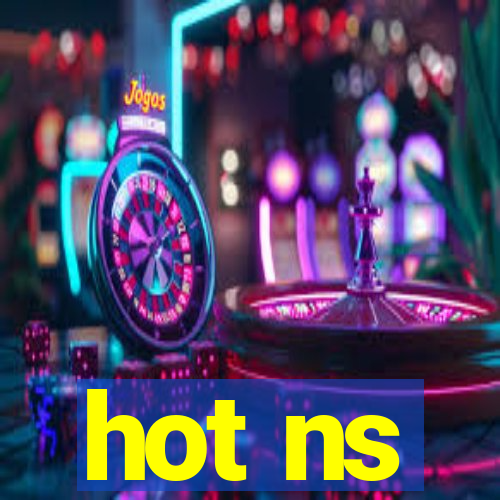 hot ns