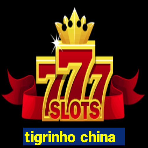 tigrinho china