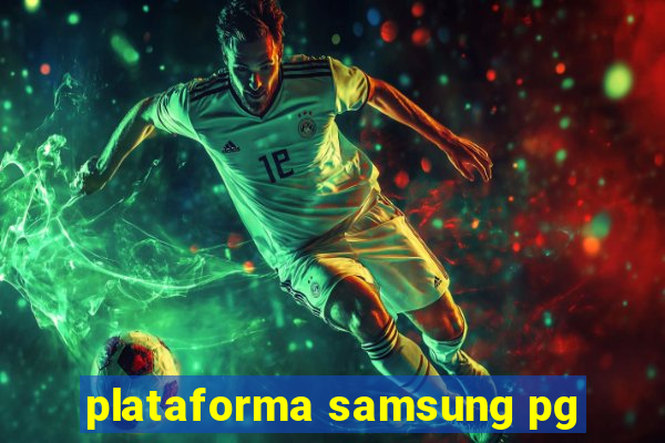 plataforma samsung pg