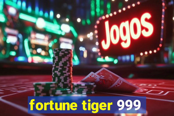 fortune tiger 999