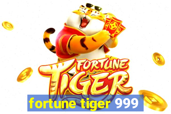 fortune tiger 999