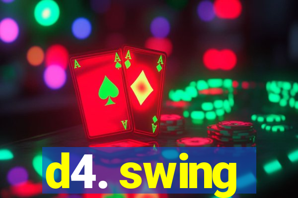 d4. swing