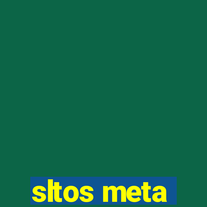 sltos meta