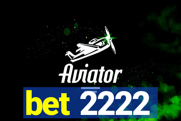 bet 2222