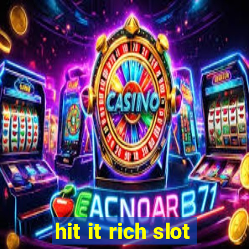 hit it rich slot