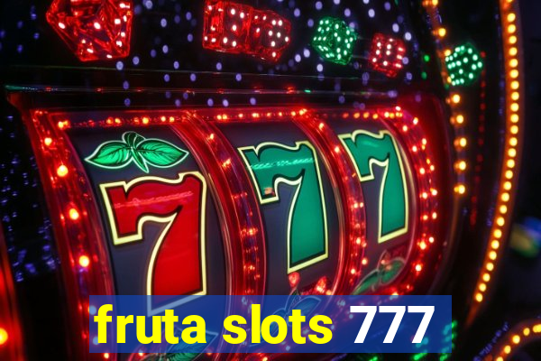 fruta slots 777